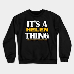 It's a Helen Thing You Wouldn't Understand Crewneck Sweatshirt